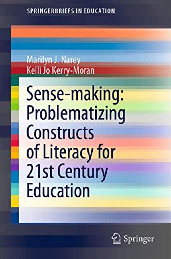 Sense-Making: Problematizing Constructs Of Literacy For 21St Century Education-..