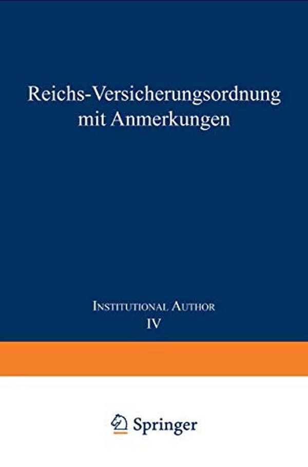 Reichs-Versicherungsordnung Mit Anmerkungen: Band IV Invalidenversicherung-..