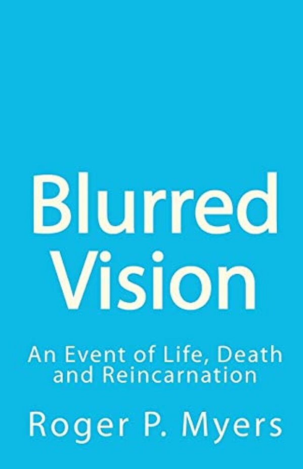Blurred Vision: An Event Of Life, Death And Reincarnation-..