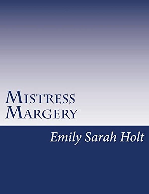 Mistress Margery-..