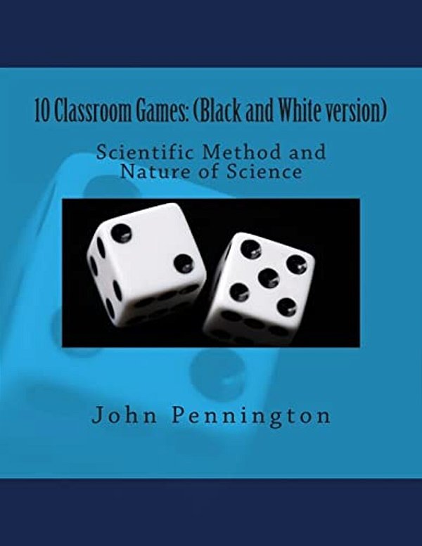 10 Classroom Games: (Black And White Version) Scientific Method-..