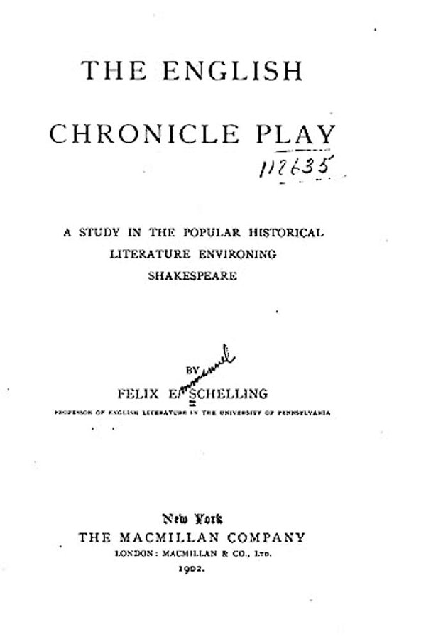 The English Chronicle Play, A Study In The Popular Historical Literature Environing Shakespeare-..