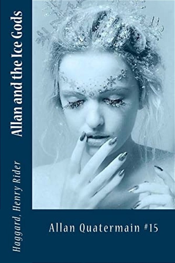 Allan And The Ice Gods: Allan Quatermain #15-..