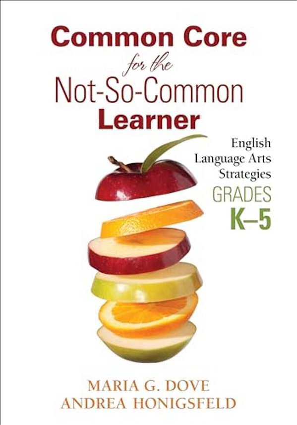 Common Core For The Not-So-common Learner, Grades K-5: English Language Arts Strategies-..