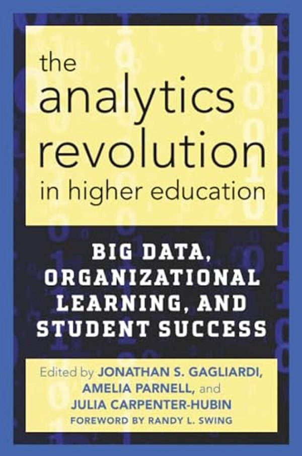 The Analytics Revolution In Higher Education: Big Data, Organizational Learning, And Student Success-..