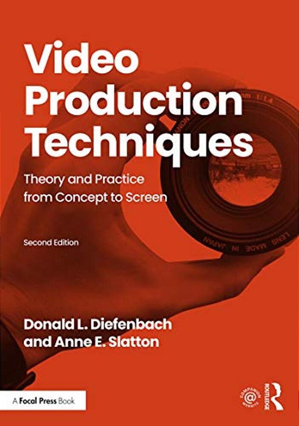 Video Production Techniques: Theory And Practice From Concept To Screen-..