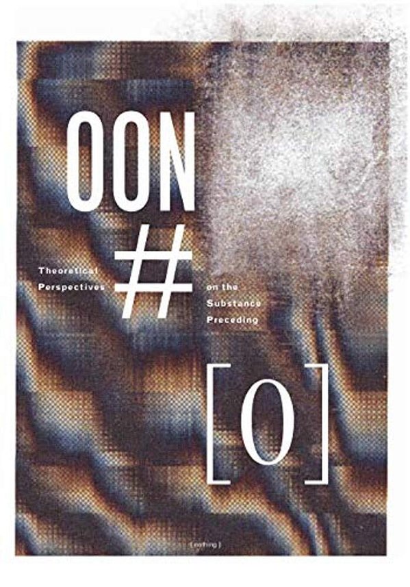 Theoretical Perspectives On The Substance Preceding [Nothing].: [Out Of Nothing] #0-..