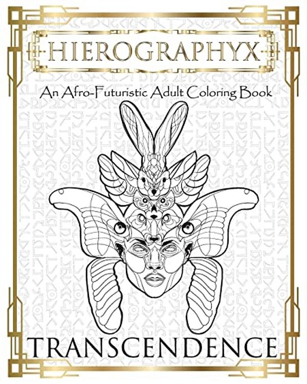 Hierographyx: An Afro-Futuristic Coloring Book: Transendence-..