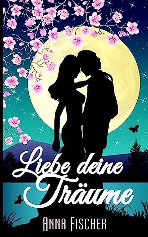 Liebe Deine Träume: (Liebesroman)-..