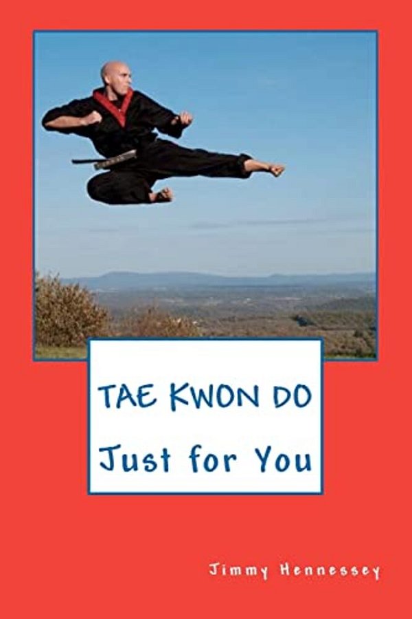 Tae Kwon Do Just For You-..