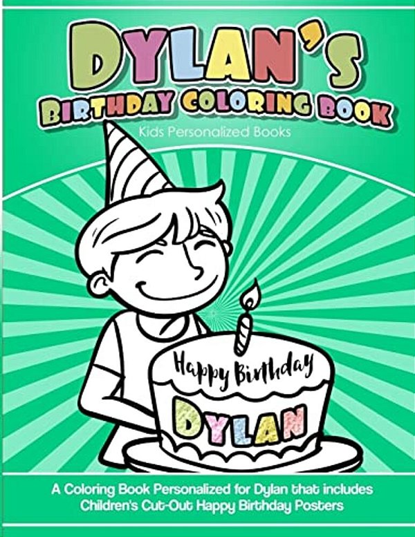 Dylan's Birthday Coloring Book Kids Personalized Books: A Coloring Book Personalized For Dylan That Includes Children's Cut Out Happy Birthday Posters-..