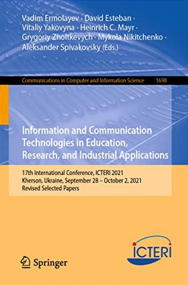 Information And Communication Technologies In Education, Research, And Industrial Applications: 17Th International Conference, Icteri 2021, Kherson, U-..