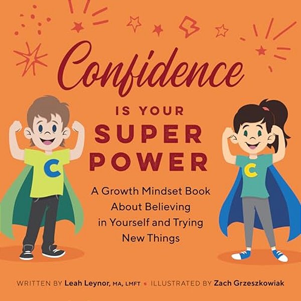 Confidence Is Your Superpower: A Growth Mindset Book About Believing In Yourself And Trying New Things-..