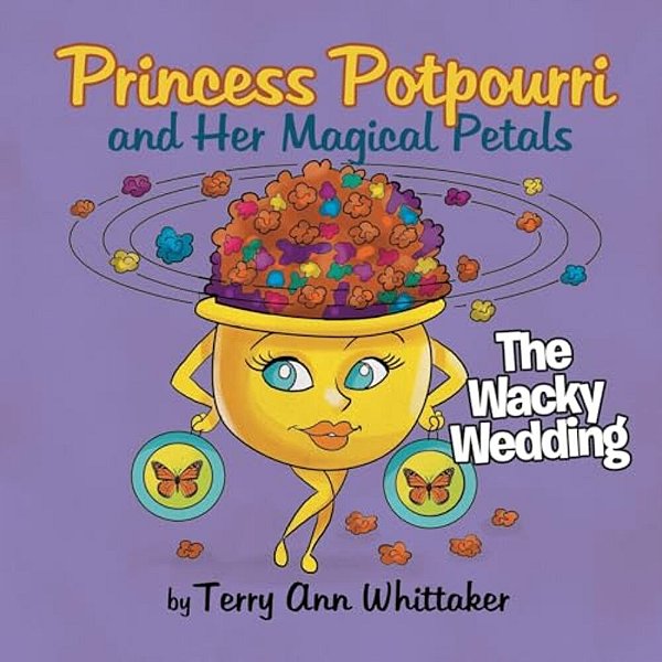 Princess Potpourri And Her Magical Petals: The Wacky Wedding-..
