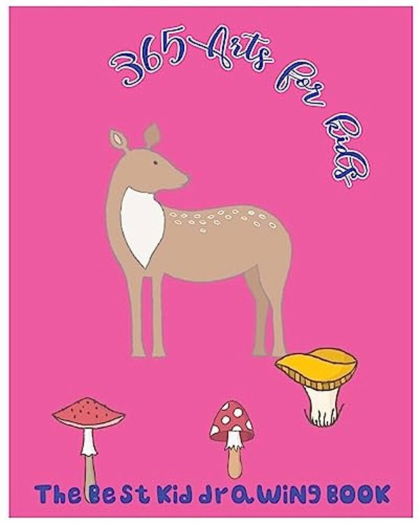 365 Arts For Kids: The Best Kid Drawing Book-..