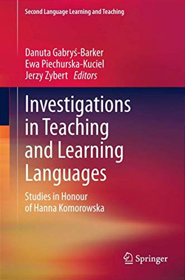 Investigations In Teaching And Learning Languages: Studies In Honour Of Hanna Komorowska-..