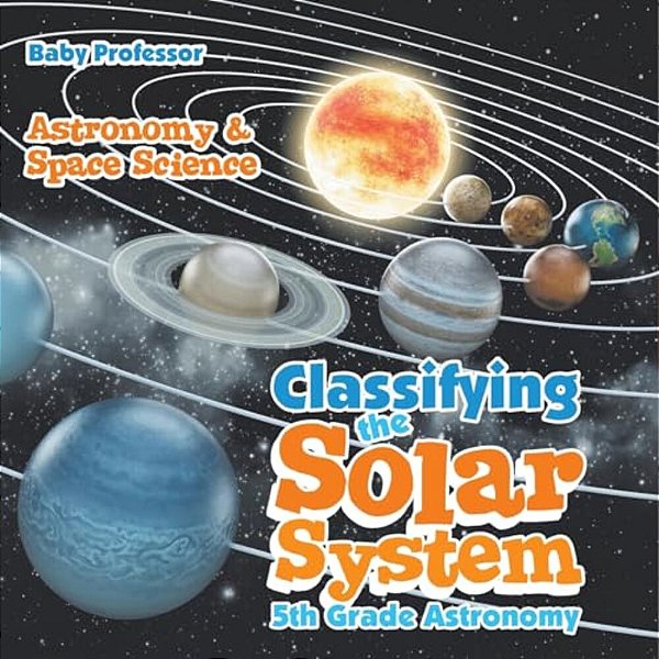 Classifying The Solar System Astronomy 5Th Grade Astronomy & Space Science-..