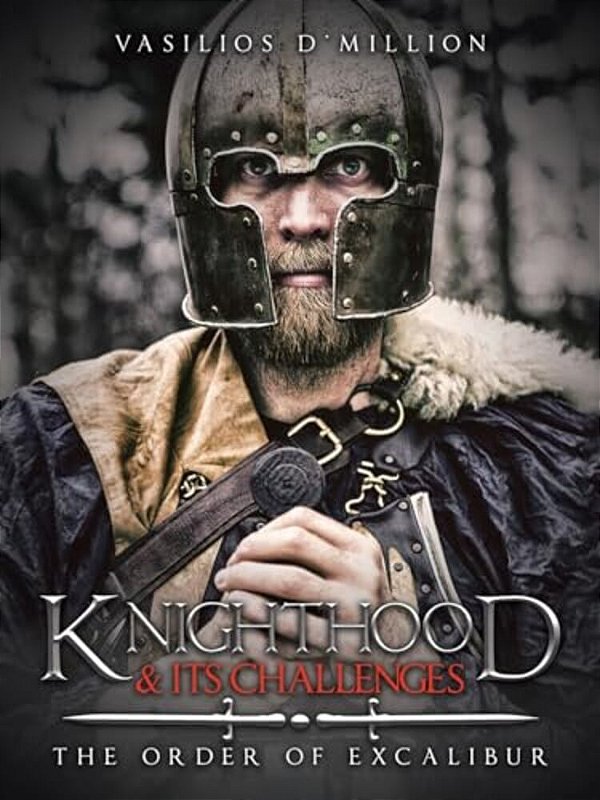 Knighthood & Its Challenges: The Order Of Excalibur-..