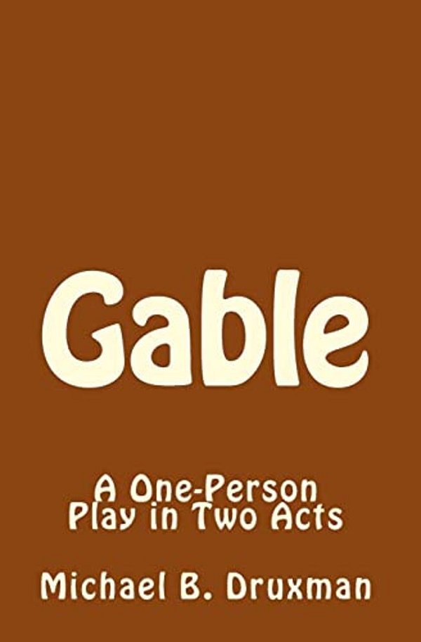Gable: A One-Person Play In Two Acts-..