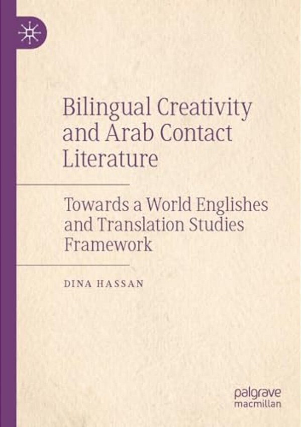 Bilingual Creativity And Arab Contact Literature: Towards A World Englishes And Translation Studies Framework-..
