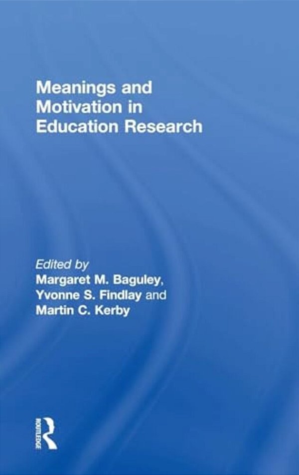 Meanings And Motivation In Education Research-..