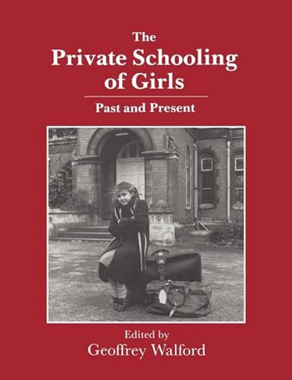 The Private Schooling Of Girls: Past And Present-..