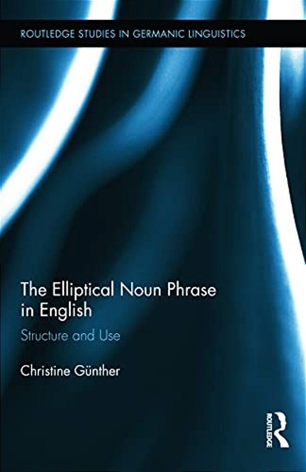 The Elliptical Noun Phrase In English: Structure And Use-..