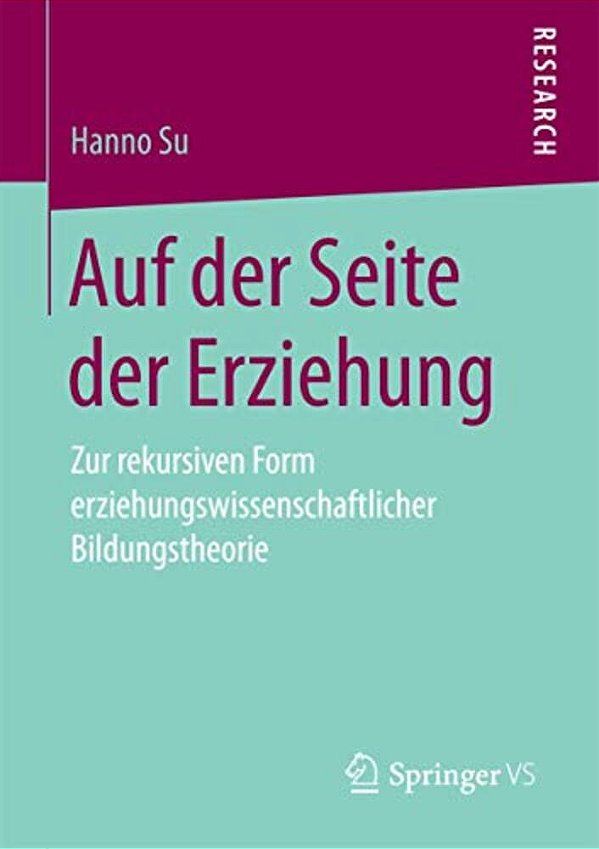 Auf Der Seite Der Erziehung: Zur Rekursiven Form Erziehungswissenschaftlicher Bildungstheorie-..