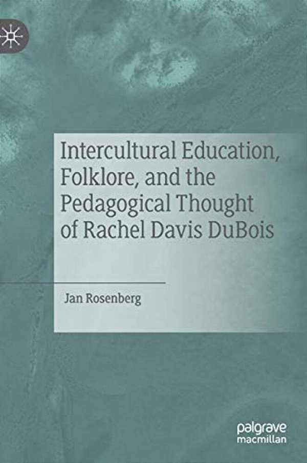 Intercultural Education, Folklore, And The Pedagogical Thought Of Rachel Davis Dubois-..