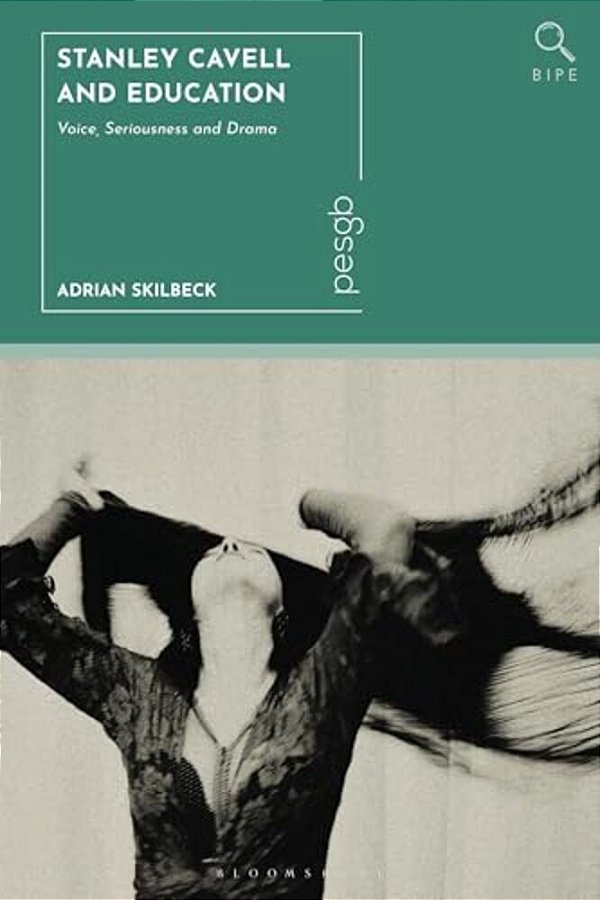 Stanley Cavell And Education: Voice, Seriousness And Drama-..