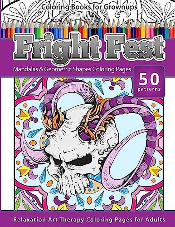 Coloring Books For Grownups Fright Fest: Mandala & Geometric Shapes Coloring Pages Relaxation Art Therapy Coloring Pages For Adults-..