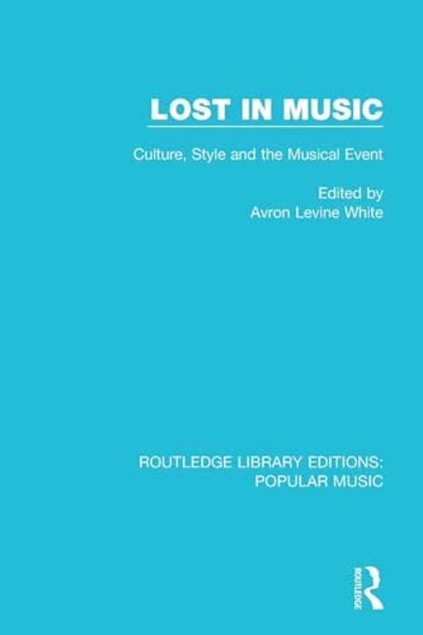 Lost In Music: Culture, Style And The Musical Event-..