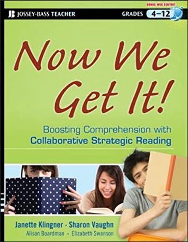 Now We Get It!: Boosting Comprehension With Collaborative Strategic Reading-..