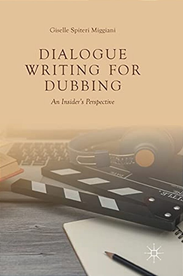 Dialogue Writing For Dubbing: An Insider's Perspective-..