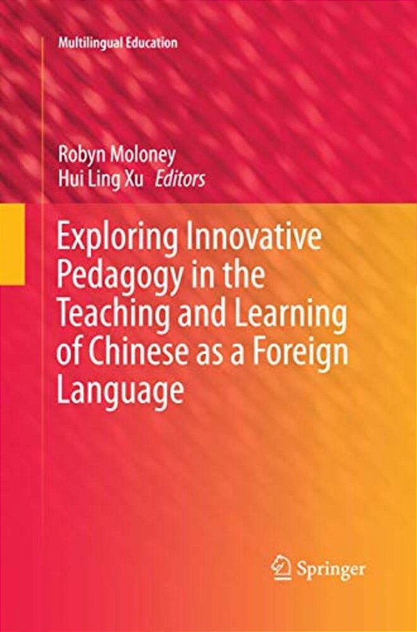 Exploring Innovative Pedagogy In The Teaching And Learning Of Chinese As A Foreign Language-..