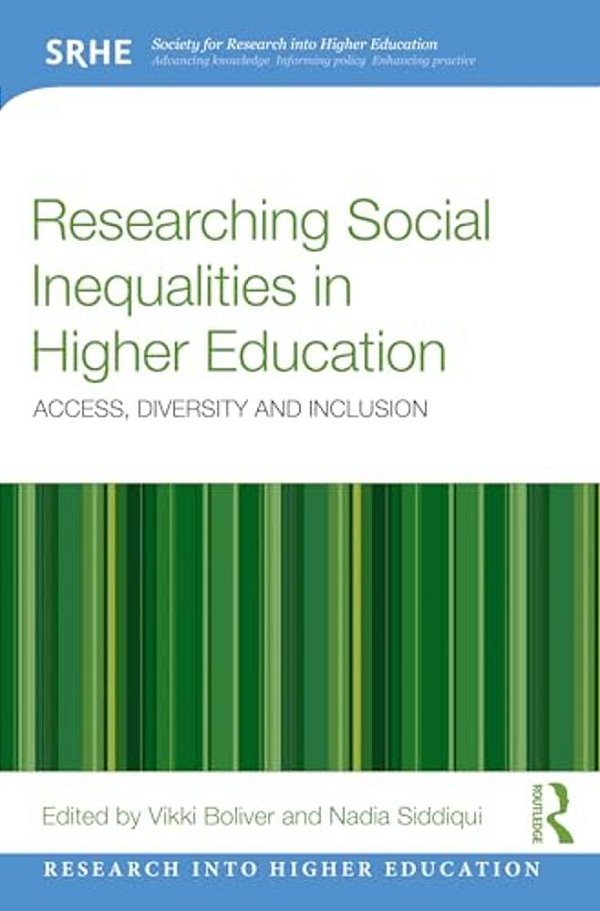 Researching Social Inequalities In Higher Education: Access, Diversity And Inclusion-..