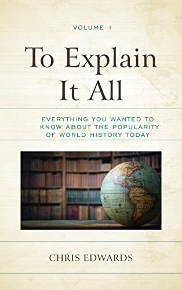To Explain It All: Everything You Wanted To Know About The Popularity Of World History Today-..