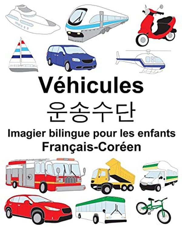 Français-Coréen Véhicules Imagier Bilingue Pour Les Enfants-..