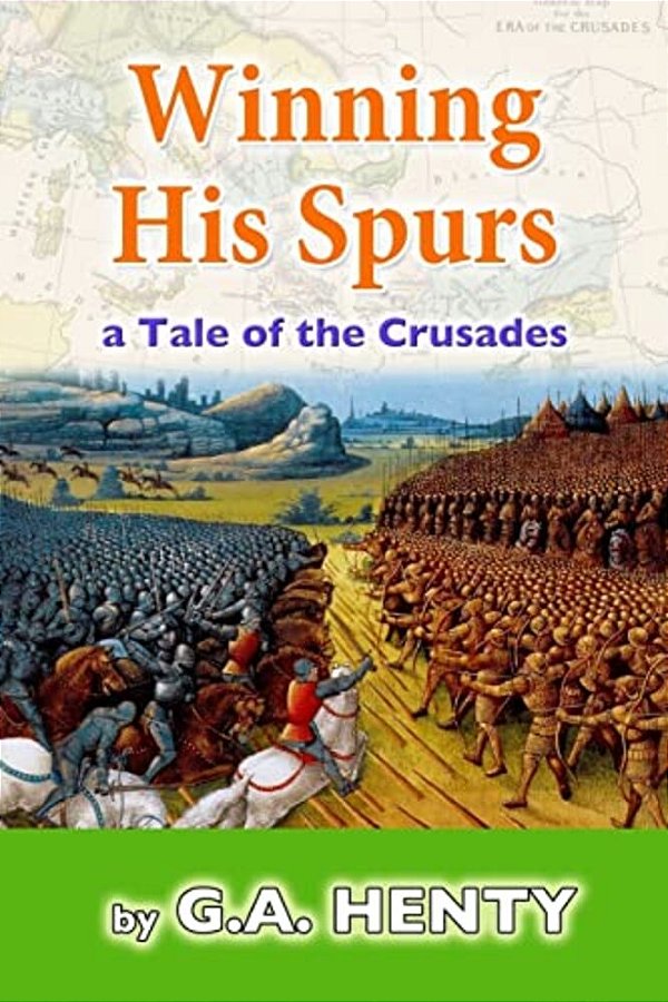 Winning His Spurs: A Tale Of The Crusades-..