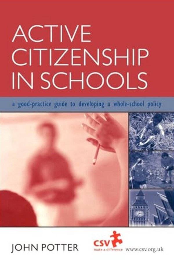 Active Citizenship In Schools: A Good Practice Guide To Developing A Whole School Policy-..