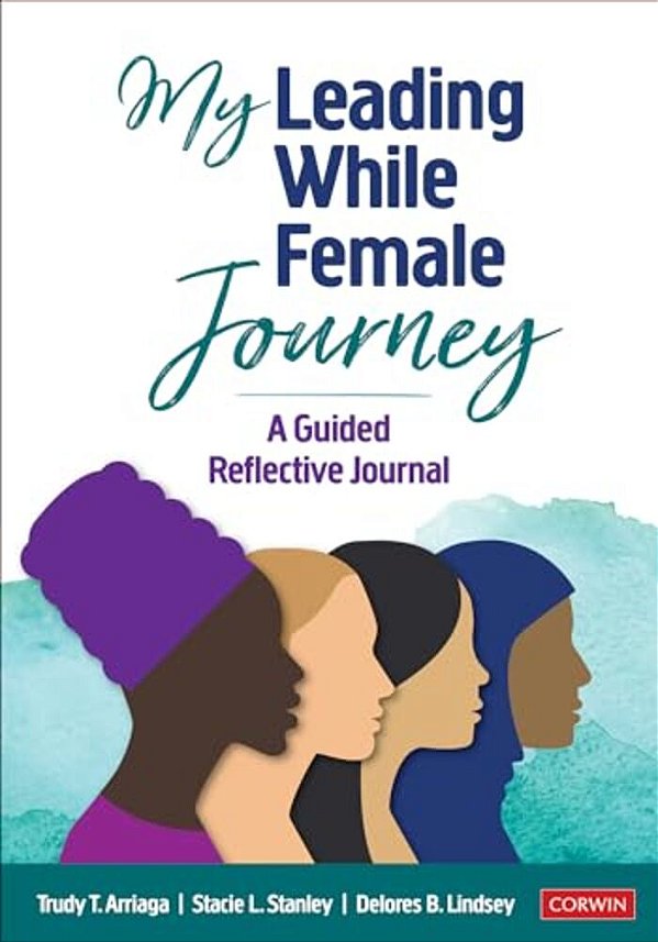 My Leading While Female Journey: A Guided Reflective Journal-..
