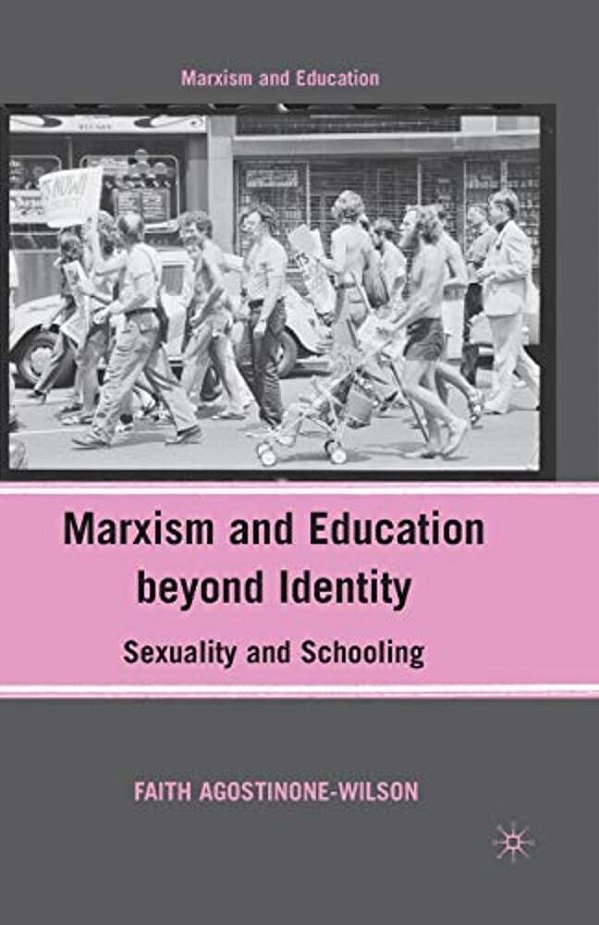 Marxism And Education Beyond Identity: Sexuality And Schooling-..