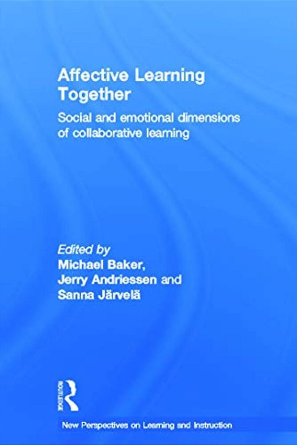 Affective Learning Together: Social And Emotional Dimensions Of Collaborative Learning-..