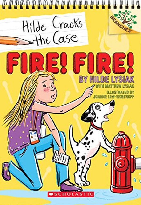 Fire! Fire!: A Branches Book (Hilde Cracks The Case #3): Volume 3-..