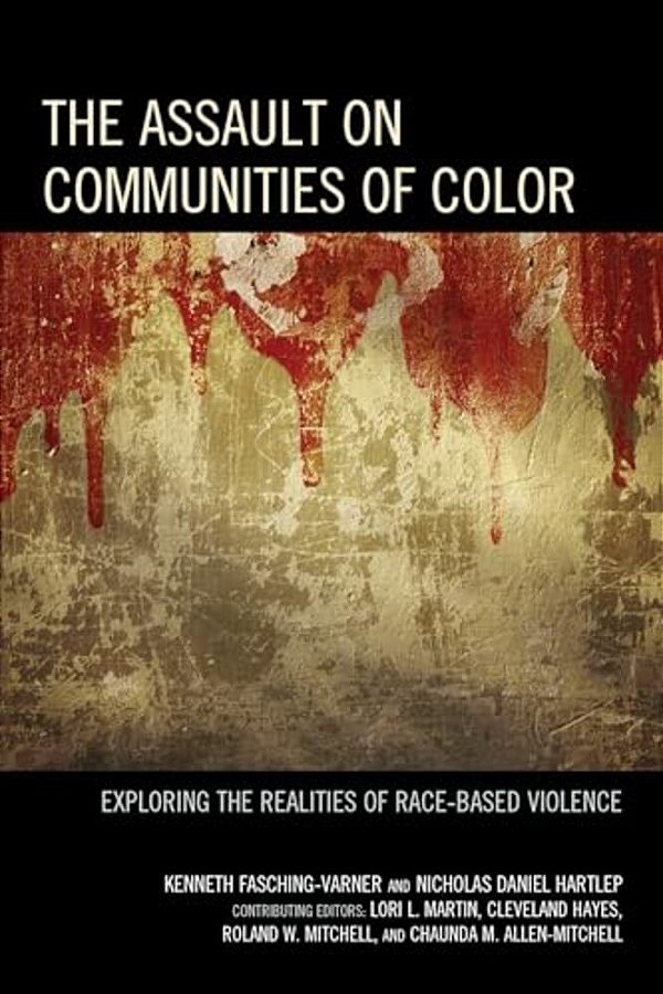 Assault On Communities Of Color: Exploring The Realities Of Race-Based Violence-..