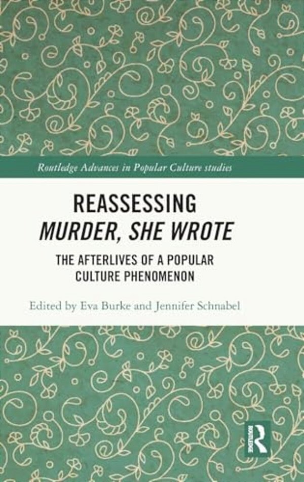 Reassessing Murder, She Wrote: The Afterlives Of A Popular Culture Phenomenon-..
