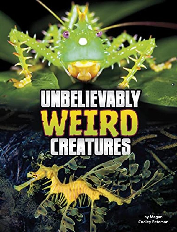Unbelievably Weird Creatures-..