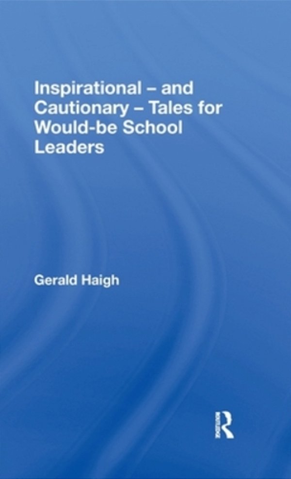 Inspirational - And Cautionary - Tales For Would-Be School Leaders-..