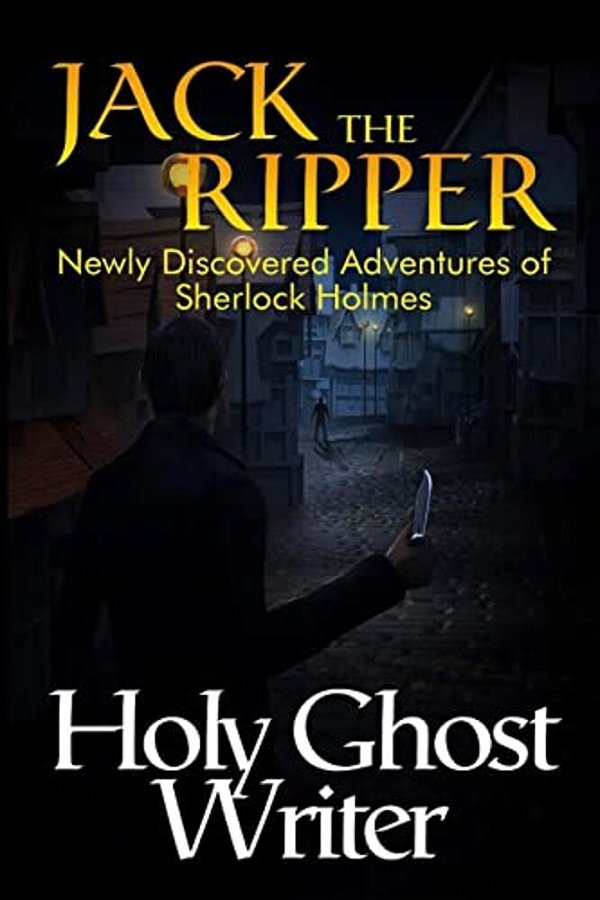 Jack The Ripper: Newly Discovered Adventures Of Sherlock Holmes-..