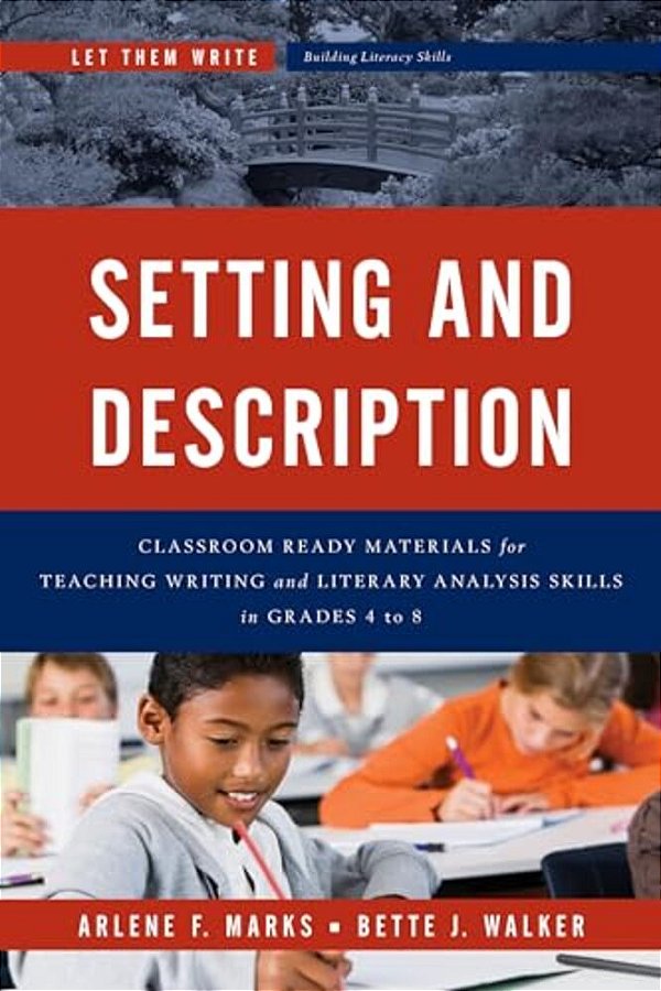 Setting And Description: Classroom Ready Materials For Teaching Writing And Literary Analysis Skills In Grades 4 To 8-..
